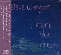 STEVE WEINGART / スティーヴ・ウェインガート / ダーク・ブルー・ドリーム