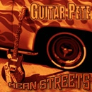 GUITAR PETE / ギター・ピート / ミ－ン・ストリ－ツ