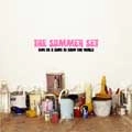 THE SUMMER SET / GIVE US A SONG TO SHOW THE WORLD