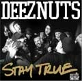DEEZ NUTS / ディーズナッツ / ＳＴＡＹ　ＴＲＵＥ