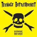 TEENAGE BOTTLEROCKET / ティーンエイジ・ボトルロケット / ＷＡＲＮＩＮＧ　ＤＥＶＩＣＥ