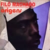 FILO MACHADO / フィロー・マシャード / オリージェンス / ORIGENS