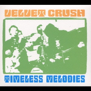 VELVET CRUSH / ヴェルヴェット・クラッシュ / タイムレス・メロディー / Timeless Melodies