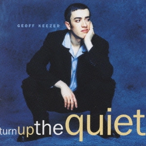 GEOFFREY KEEZER / ジェフ・キーザー / ターン・アップ・ザ・クワイエット / Turn Up The Quiet