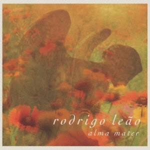 RODRIGO LEAO / ロドリーゴ・レアン / アルマ・マーテル / Alma Mater