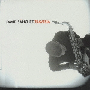 DAVID SANCHEZ / デヴィッド・サンチェス / トラヴェシア / Travesia