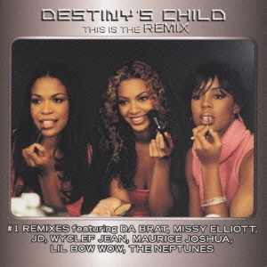 DESTINY'S CHILD / デスティニーズ・チャイルド / THIS IS THE REMIX / This Is The Remix