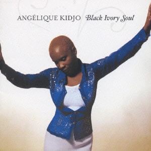 ANGELIQUE KIDJO / アンジェリーク・キジョー / ブラック・アイヴォリー・ソウル