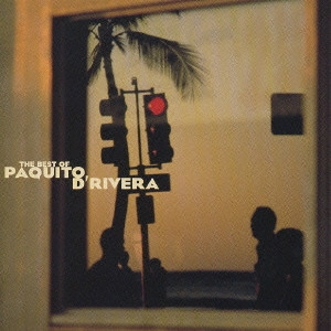 パキート・デリヴェラ / ザ・ベスト・オブ・パキート・デリヴェラ / The Best Of Paquito D'Rivera