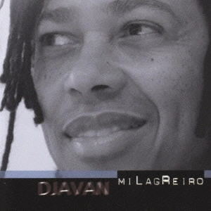 DJAVAN / ジャヴァン / ミラグレイロ