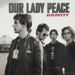OUR LADY PEACE / アワ・レディ・ピース / グラヴィティ / GRAVITY
