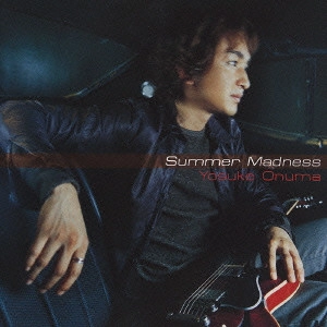 YOSUKE ONUMA / 小沼ようすけ / Summer Madness / SUMMER MADNESS