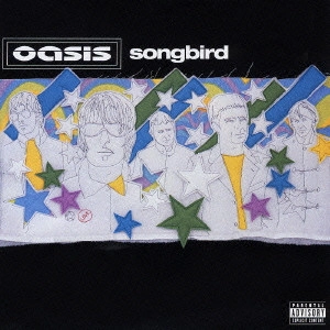 OASIS / オアシス / ソングバード / Songbird
