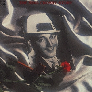BING CROSBY / ビング・クロスビー / ビング・クロスビー・ストーリー <2003 edition> / The Bing Crosby Story <2003 edition> -100th anniversary-