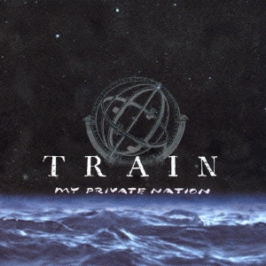 TRAIN / トレイン / マイ・プライヴェート・ネイション / My Private Nation