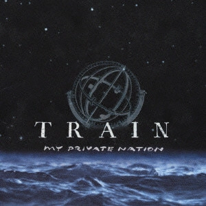 TRAIN / トレイン / マイ・プライヴェート・ネイション / MY PRIVATE NATION