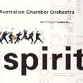 AUSTRALIAN CHAMBER ORCHESTRA / オーストラリア室内管弦楽団 / スピリット
