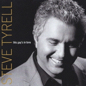 STEVE TYRELL / スティーヴ・タイレル / ディス・ガイズ・イン・ラヴ / this guy's in love