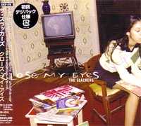 SLACKERS / スラッカーズ / クローズ・マイ・アイズ