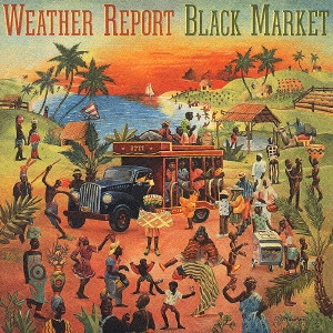WEATHER REPORT / ウェザー・リポート / Black Market / ブラック・マーケット