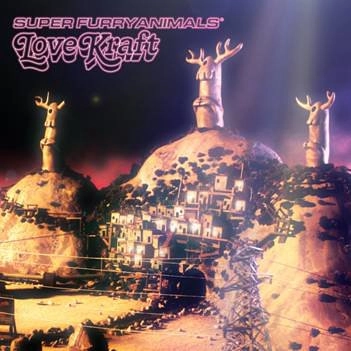 SUPER FURRY ANIMALS / スーパー・ファーリー・アニマルズ / ラヴ・クラフト