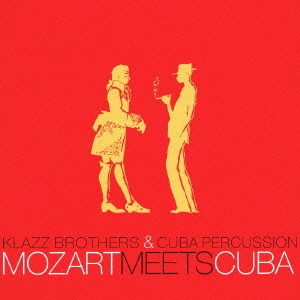 KLAZZ BROTHERS & CUBA PERCUSSION / クラッツ・ブラザーズ&キューバ・パーカッション / モーツァルト・ミーツ・キューバ