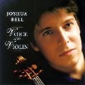 JOSHUA BELL / ジョシュア・ベル / ヴォイス・オブ・ザ・ヴァイオリン