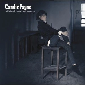 CANDIE PAYNE / キャンディー・パイン / アイ・ウィッシュ・アイ・クッド・ハブ・ラブ・ユー・モア / I WISH I COULD HAVE LOVED YOU MORE
