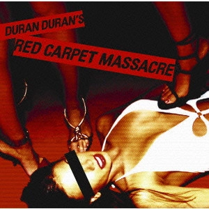 DURAN DURAN / デュラン・デュラン / レッド・カーペット・マサカー~美しき深紅~ / RED CARPET MASSACRE