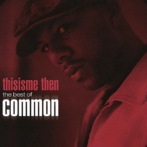 COMMON (COMMON SENSE) / コモン (コモン・センス) / thisisme then: the best of common