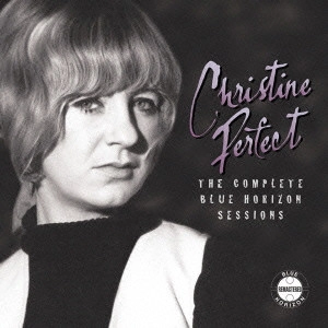 CHRISTINE PERFECT / クリスティン・パーフェクト / ザ・コンプリート・ブルー・ホライズン・セッションズ / THE COMPLETE BLUE HORIZON SESSIONS
