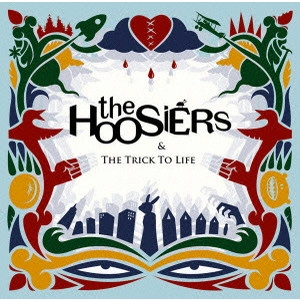 HOOSIERS / フージアーズ / ザ・トリック・トゥ・ライフ / THE TRICK TO LIFE