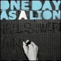 ONE DAY AS A LION / ワン・デイ・アズ・ア・ライオン / ワン・デイ・アズ・ア・ライオン