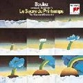PIERRE BOULEZ / ピエール・ブーレーズ / STRAVINSKY: LE SACRE DU PRINTEMPS / PETROUCHKA / ストラヴィンスキー:春の祭典 / ペトルーシュカ