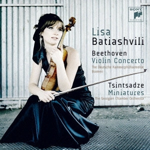 LISA BATIASHVILI / リサ・バティアシュヴィリ / ベートーヴェン:ヴァイオリン協奏曲 ツィンツァーゼ:ミニアチュール