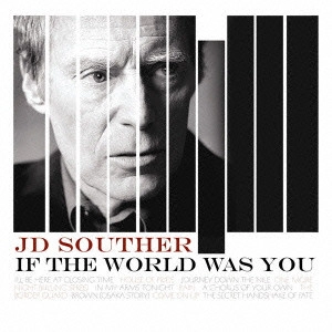 J.D. SOUTHER / J.D. サウザー / イフ・ザ・ワールド・ワズ・ユー / IF THE WORLD WAS YOU