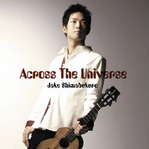 JAKE SHIMABUKURO / ジェイク・シマブクロ / Across The Universe