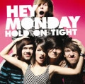 HEY MONDAY / ヘイ・マンデー / ホールド･オン･タイト（期間限定盤） / HOLD ON TIGHT