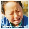 TUBE / チューブ / Ｍｉｒａｃｌｅ　Ｇａｍｅ
