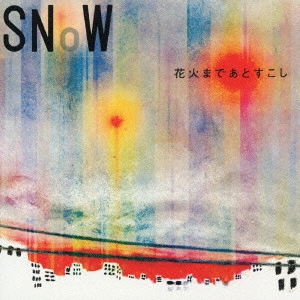 SNOW / スノウ / 花火まであとすこし