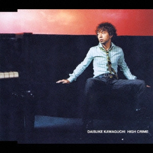 DAISUKE KAWAGUCHI / 川口大輔 / HIGH CRIME