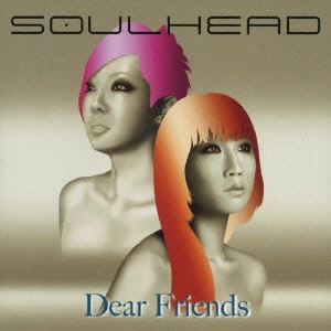 Soulhead / ソウルヘッド / Dear Friends