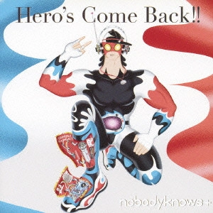 nobodyknows+ / ノーバディ・ノーズ / Hero’s Come Back!!