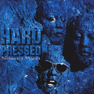NOBUTERU MAEDA / 前田亘輝 / HARD PRESSED