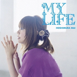 MAI HOSHIMURA / 星村麻衣 / MY LIFE