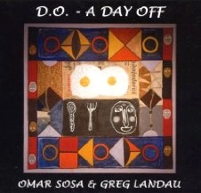 OMAR SOSA, GREG LANDAU / オマール・ソーサ, グレッグ・ランドゥ / ア・デイ・オフ