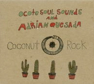 OCOTE SOUL SOUNDS & ADRIAN QUESADA / オコーテ・ソウル・サウンズ・アンド・エイドリアン・ケサダ / ココナッツ・ロック