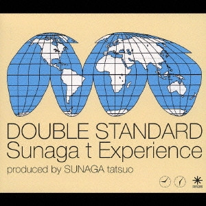 Sunaga t Experience / スナガ・ティー・エクスペリエンス / DOUBLE STANDARD