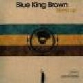 BLUE KING BROWN / ブルー・キング・ブラウン / スタンド･アップ
