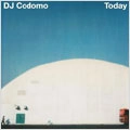 DJ Codomo / Ｔｏｄａｙ